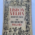 LISBOA VELHA SESSENTA ANOS DE RECORDAÇÕES 1850 A 1919