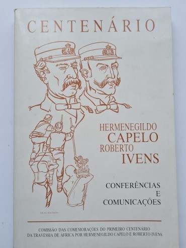 CENTENÁRIO HERMENEGILDO CAPELO ROBERTO IVENS