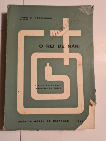 O REI DE NÁRI HISTÓRIAS, LENDAS, TRADIÇÕES DE TIMOR E EPISÓDIOS DA VIDA MISSIONÁRIA