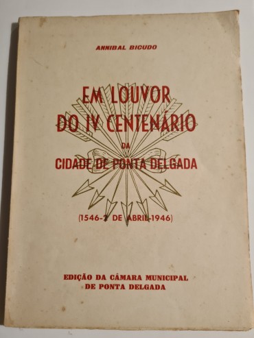 EM LOUVOR DO IV CENTENÁRIO DA CIDADE DE PONTA DELGADA 