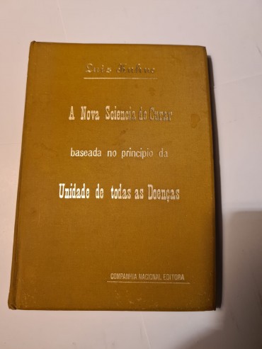 A NOVA SCIENCIA DE CURAR BASEADA NO PRINCIPIO DA UNIDADE DE TODAS AS DOENÇAS