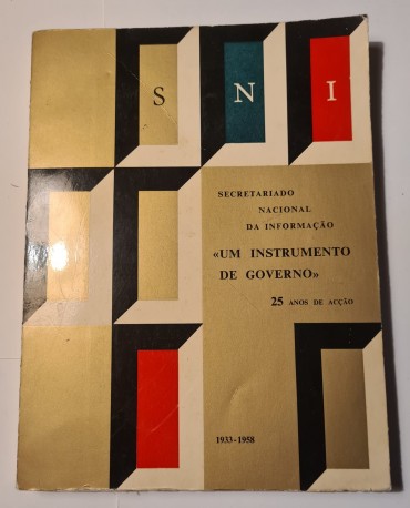 SNI “UM INSTRUMENTO DO GOVERNO” 25 ANOS DE ACÇÃO 1933-1958 