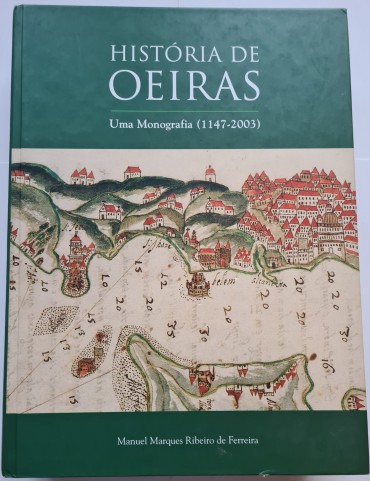 HISTÓRIA DE OEIRAS UMA MONOGRAFIA (1147-2003)