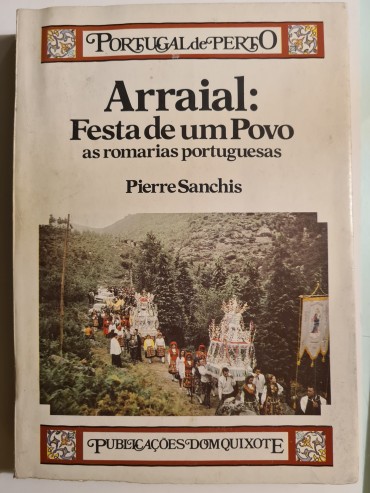 ARRAIAL: FESTA DE UM POVO as romarias portuguesas 