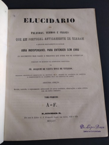 ELUCIDARIO DAS PALAVRAS, TERMOS E FRASES QUE EM PORTUGAL ANTIGAMENTE SE USARAM