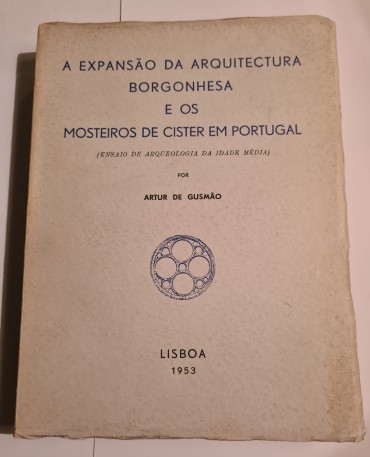 A EXPANSÃO DA ARQUITECTURA BORGONHESA E OS MOSTEIROS DE CISTER EM PORTUGAL 