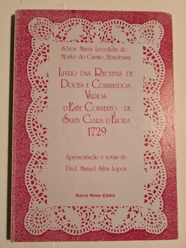 LIVRO DAS RECEITAS DE DOCES E COZINHADOS VÁRIOS D`ESTE CONVENTO DE SANTA CLARA D`ÉVORA 1729 