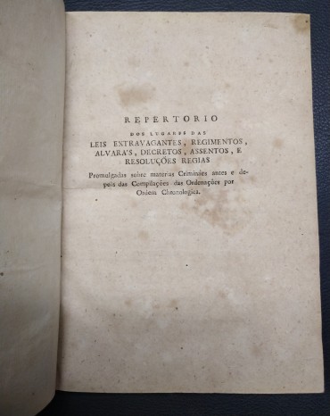 REPERTORIO DOS LUGARES DAS LEIS EXTRAVAGANTES, REGIMENTOS, ALVARAS, DECRETOS, ASSENTOS E RESOLUÇÕES RÉGIAS