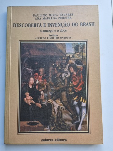 A DESCOBERTA E INVENÇÃO DO BRASIL  o amargo e o doce 