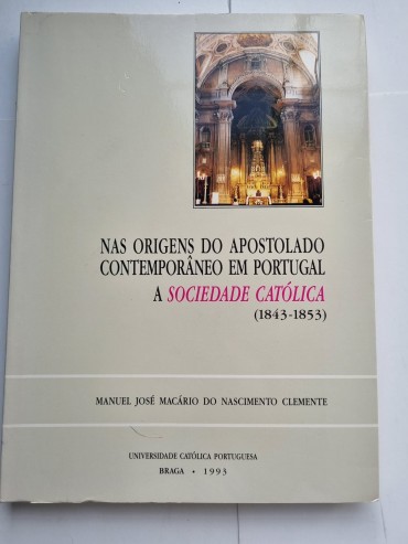 NAS ORIGENS DO APOSTOLADO CONTEMPORÂNEO EM PORTUGAL A SOCIEDADE CATÓLICA (1843-1853)