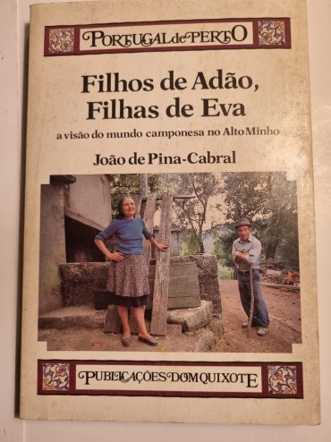 FILHOS DE ADÃO, FILHAS DE EVA A VISÃO DO MUNDO CAMPONESA NO ALTO MINHO 