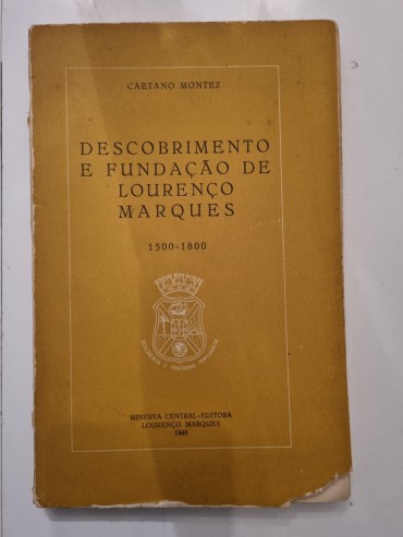 DESCOBRIMENTO E FUNDAÇÃO DE LOURENÇO MARQUES 1500-1800