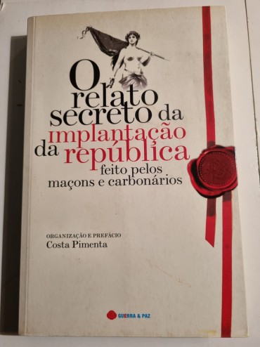 O RELATO SECRETO DA IMPLANTAÇÃO DA RÉPUBLICA FEITO PELOS MAÇONS E CARBONÁRIOS