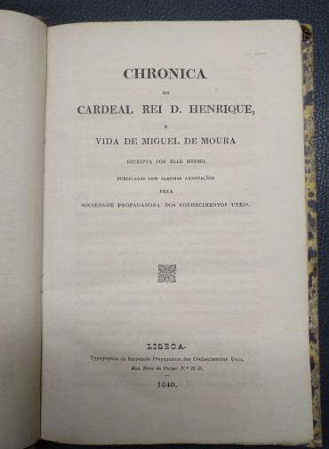 CHRONICA DO CARDEAL REI D. HENRIQUE E VIDA DE MIGUEL DE MOURA