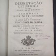 DISSERTAÇÃO LITURGICA SOBRE A RECITAÇÃO DO NOME DOS SENHORES REYS PORTUGUEZES CONTRA O ABUSO QUE A FEZ OMITIR NO CANON DA MISSA