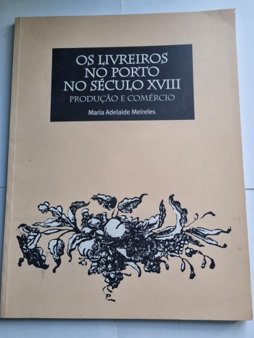 OS LIVREIROS NO PORTO NO SÉCULO XVIII PRODUÇÃO E COMÉRCIO 