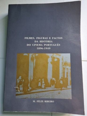 FILMES, FIGURAS E FACTOS DA HISTÓRIA DO CINEMA PORTUGUÊS 1896-1949