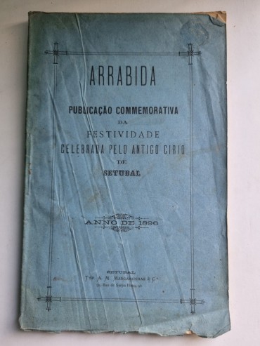 ARRABIDA PUBLICAÇÃO COMMEMORATIVA DA FESTIVIDADE CELEBRADA PELO ANTIGO CIRIO DE SETUBAL 