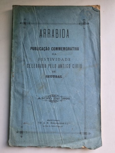 ARRABIDA PUBLICAÇÃO COMMEMORATIVA DA FESTIVIDADE CELEBRADA PELO ANTIGO CIRIO DE SETUBAL 