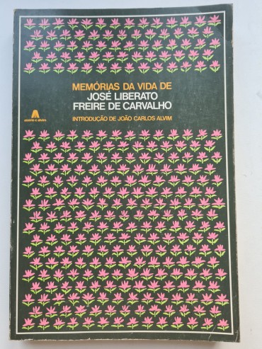 MEMÓRIAS DA VIDA DE JOSÉ LIBERATO FREIRE DE CARVALHO