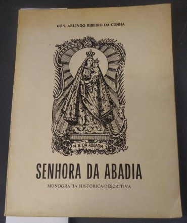 SENHORA DA ABADIA MONOGRAFIA HISTÓRICA-DESCRITIVA