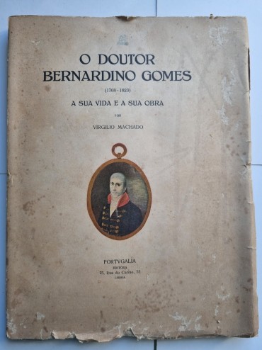 O DOUTOR BERNARDINO GOMES (1768-1823) A SUA VIDA E A SUA OBRA