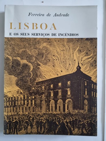 LISBOA E OS SEUS SERVIÇOS DE INCÊNDIOS