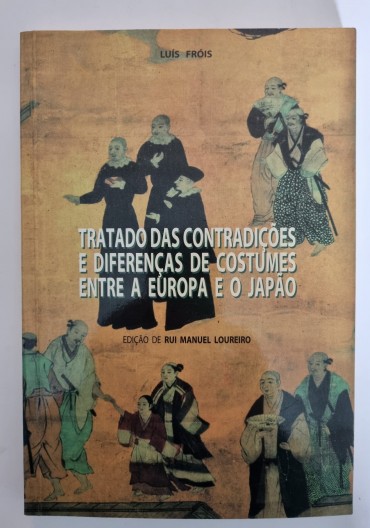 TRATADO DAS CONTRADIÇÕES E DIFERENÇAS DE COSTUMES ENTRE A EUROPA E O JAPÃO 