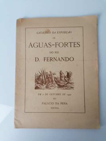 «Catálogo da exposição de Águas-fortes do Rei D. Fernando»
