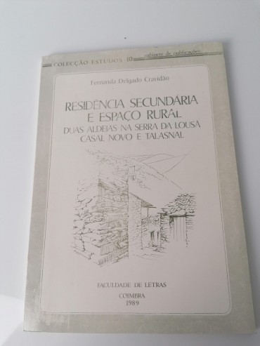 «Residência secundária e espaço rural - Duas aldeias na Serra da Lousã e Casal Novo e Talasnal»