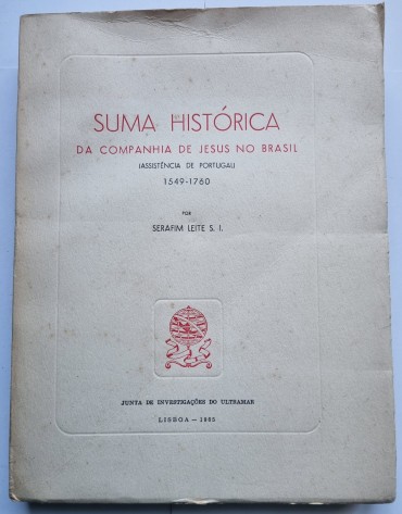 SUMA HISTÓRICA DA COMPANHIA DE JESUS NO BRASIL (ASSISTÊNCIA DE PORTUGAL) 1549-1760