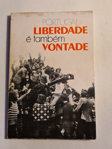 PORTUGAL LIBERDADE É TAMBÉM VONTADE 