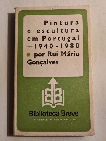 PINTURA E ESCULTURA EM PORTUGAL 1940-1980