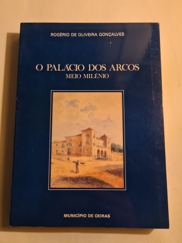 O PALÁCIO DOS ARCOS MEIO MILÉNIO