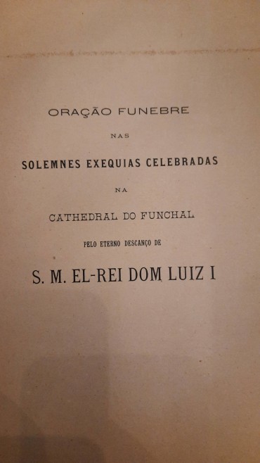 El – Rei Dom Luiz I – Oração Funebre – Na Sé do Funchal	