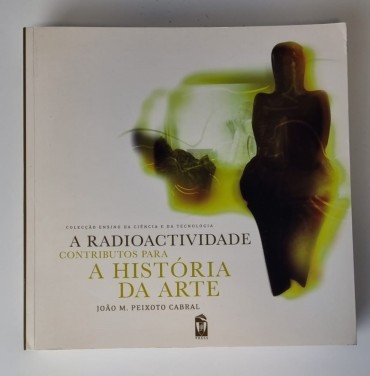 «A radioactividade contributos para a história da Arte»