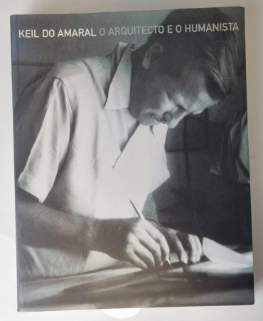 «Keil do Amaral - O Arquitecto e o Humanista»