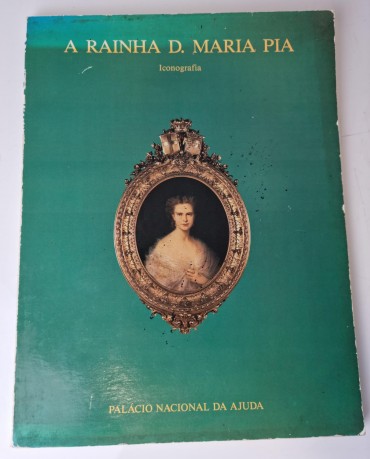 «A Rainha D. Maria Pia - Iconografia»  