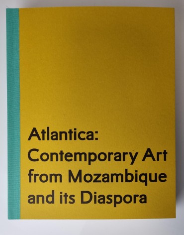 ATLANTICA: CONTEMPORARY ART FROM MOZAMBIQUE AND ITS DIASPORA