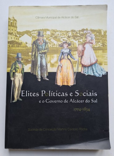 ELITES POLÍTICAS E SOCIAIS E O GOVERNO DE ALCÁCER DO SAL 1774-1834