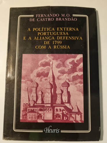 A POLITICA EXTERNA PORTYGUESA E A ALIANÇA DEFENSIVA DE 1799 COM A RÚSSIA