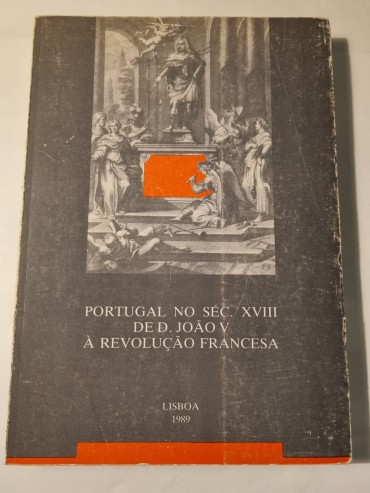 PORTUGAL NO SÉC. XVIII DE D. JOÃO V À REVOLUÇÃO FRANCESA 