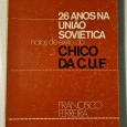 26 ANOS NA UNIÃO SOVIÉTICA NOTAS DE EXILIO DO CHICO DA C.U.F. 
