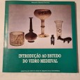 INTRODUÇÃO AO ESTUDO DO VIDRO MEDIEVAL 