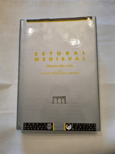 SETÚBAL MEDIEVAL (SÉCULOS XIII A XV)