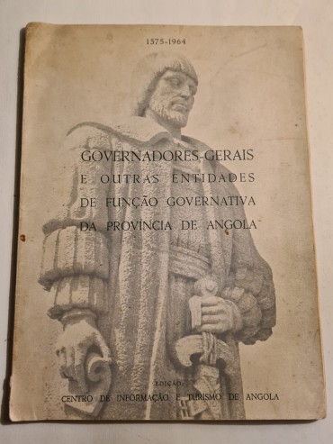 GOVERNADORES – GERAIS E OUTRAS ENTIDADES DE FUNÇÃO GOVERNATIVA DA PROVÍNCIA DE ANGOLA 1575-1964