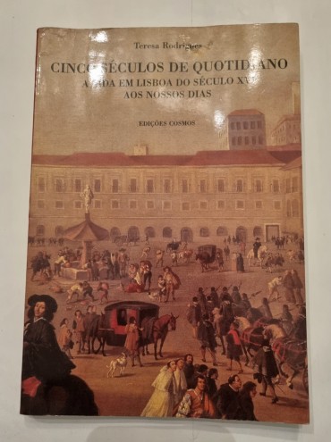 CINCO SÉCULOS DE QUOTIDIANO A VIDA EM LISBOA NO SÉCULO XVI AOS NOSSOS DIAS 