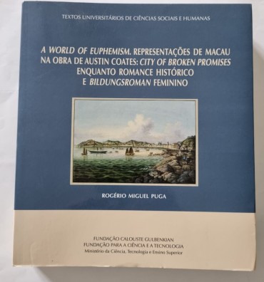 A WORLD OF EUPHEMISM. REPRESENTAÇÕES DE MACAU NA OBRA DE AUSTIN COATES: CITY OF BROKEN PROMISES ENQUANTO ROMANCE HISTÓRICO E BILDUNGSROMAN FEMININO