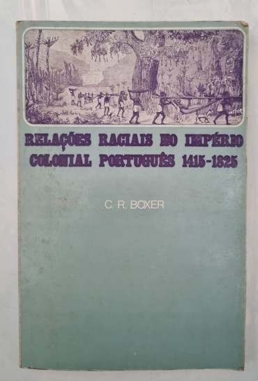 RELAÇÕES RACIAIS NO IMPÉRIO COLONIAL PORTUGUÊS 1415-1825