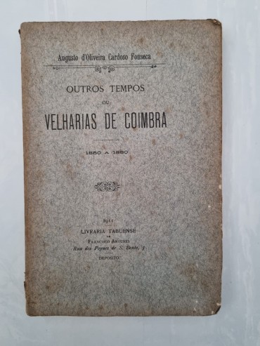 OUTROS TEMPOS OU VELHARIAS DE COIMBRA 1850 A 1880 